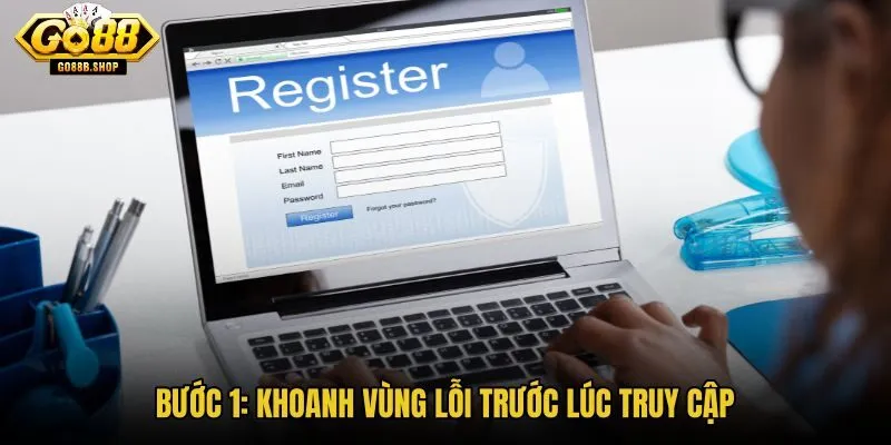 buoc-1-khoanh-vung-loi-truoc-luc-truy-cap buoc-1-khoanh-vung-loi-truoc-luc-truy-cap