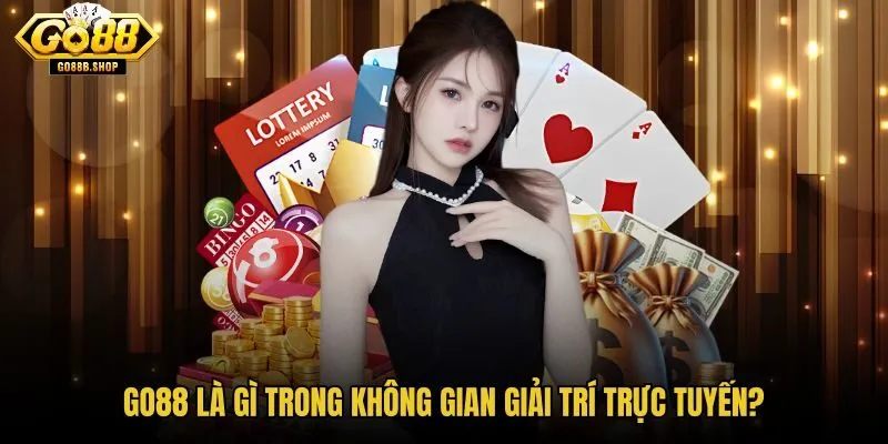 go88-la-gi-trong-khong-gian-giai-tri-truc-tuyen go88-la-gi-trong-khong-gian-giai-tri-truc-tuyen